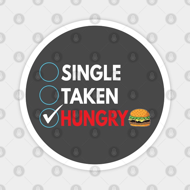 Single,  taken, and hungry Magnet by Wide Design 